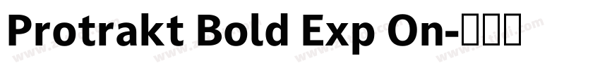 Protrakt Bold Exp On字体转换 Protrakt Bold Exp On字体转换